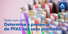 Determine a presença de PFAS nos seus produtos | Teste com a ALS